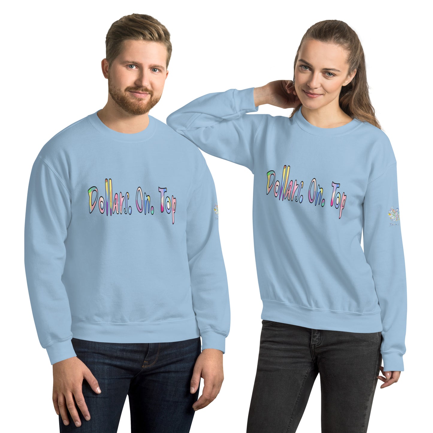 Dollars. On. Top Unisex Sweatshirt