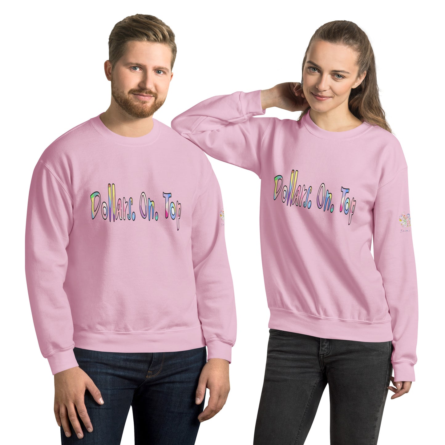 Dollars. On. Top Unisex Sweatshirt