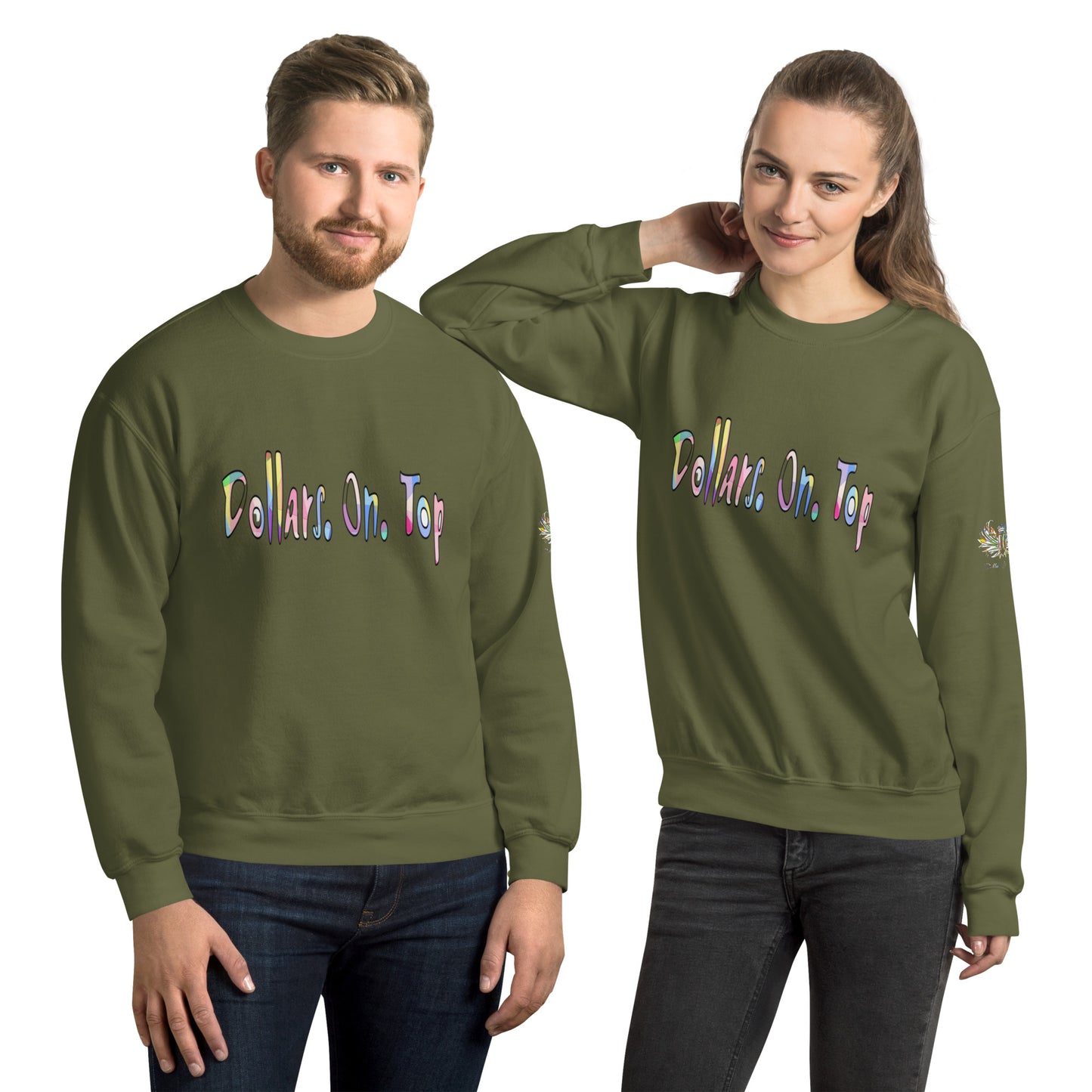 Dollars. On. Top Unisex Sweatshirt