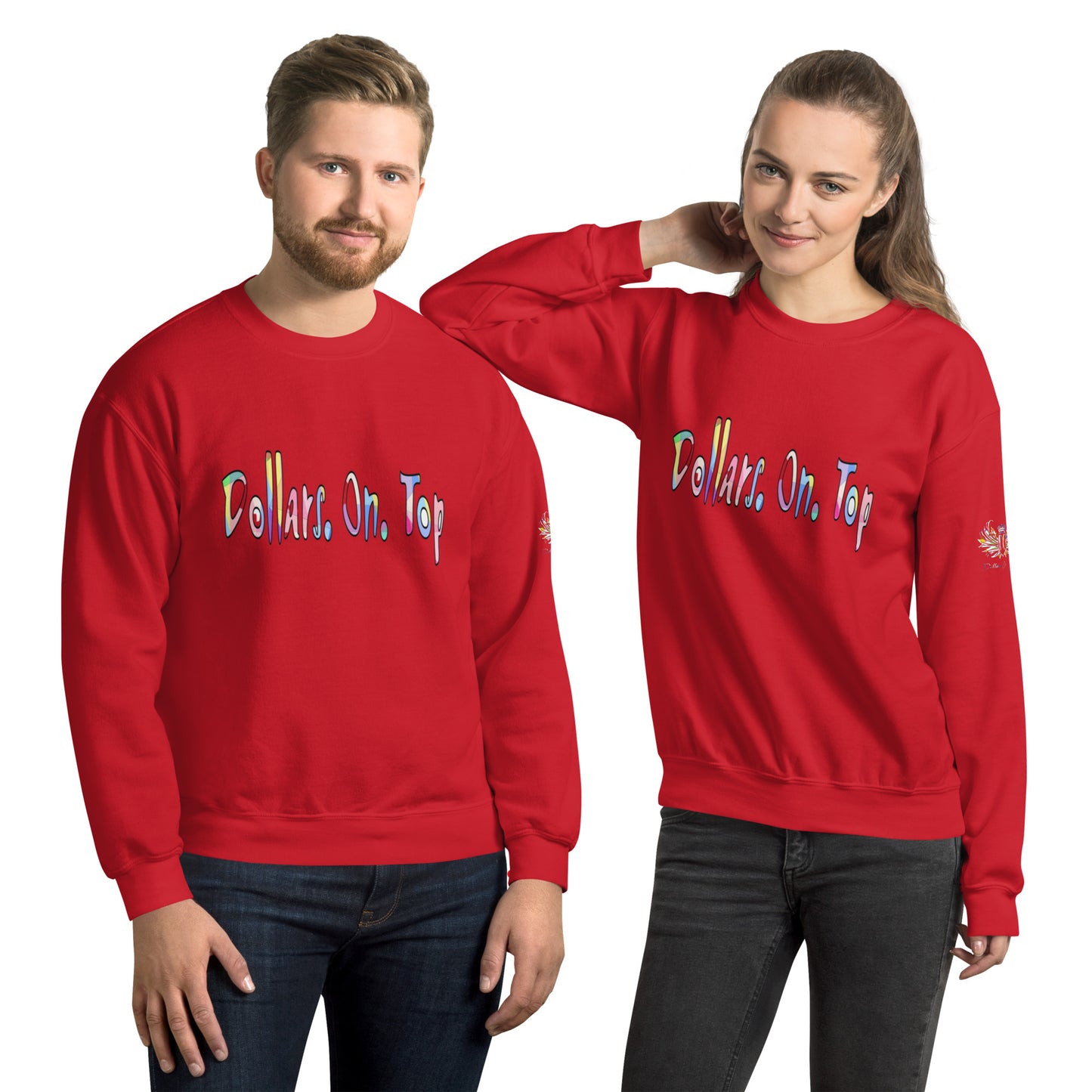 Dollars. On. Top Unisex Sweatshirt