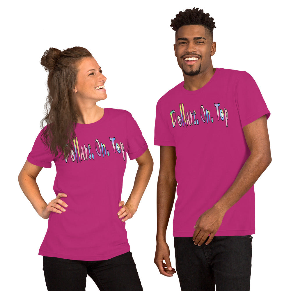 Dollars. On. Top Unisex T-Shirt