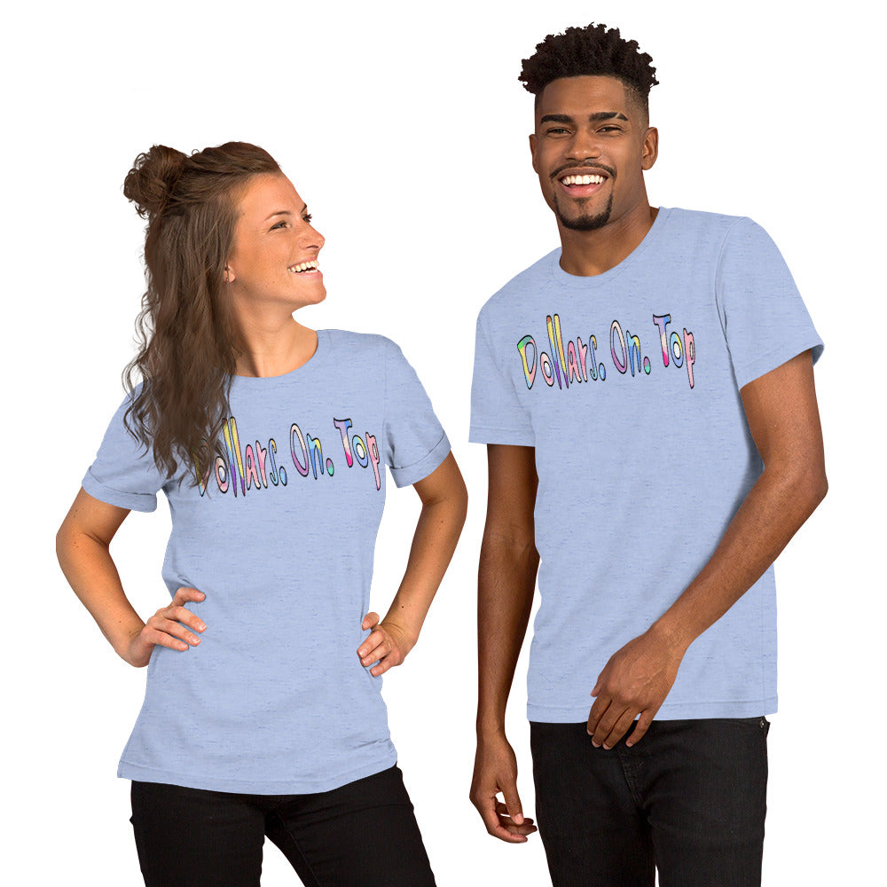 Dollars. On. Top Unisex T-Shirt