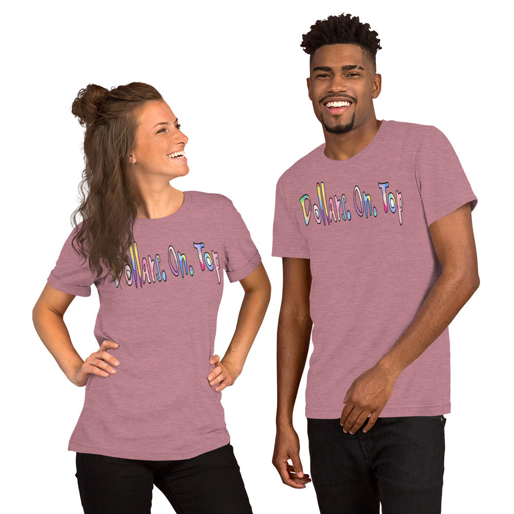 Dollars. On. Top Unisex T-Shirt
