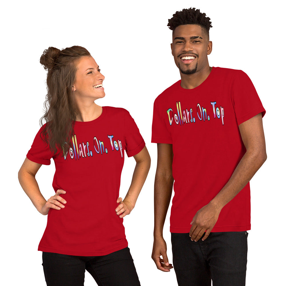 Dollars. On. Top Unisex T-Shirt