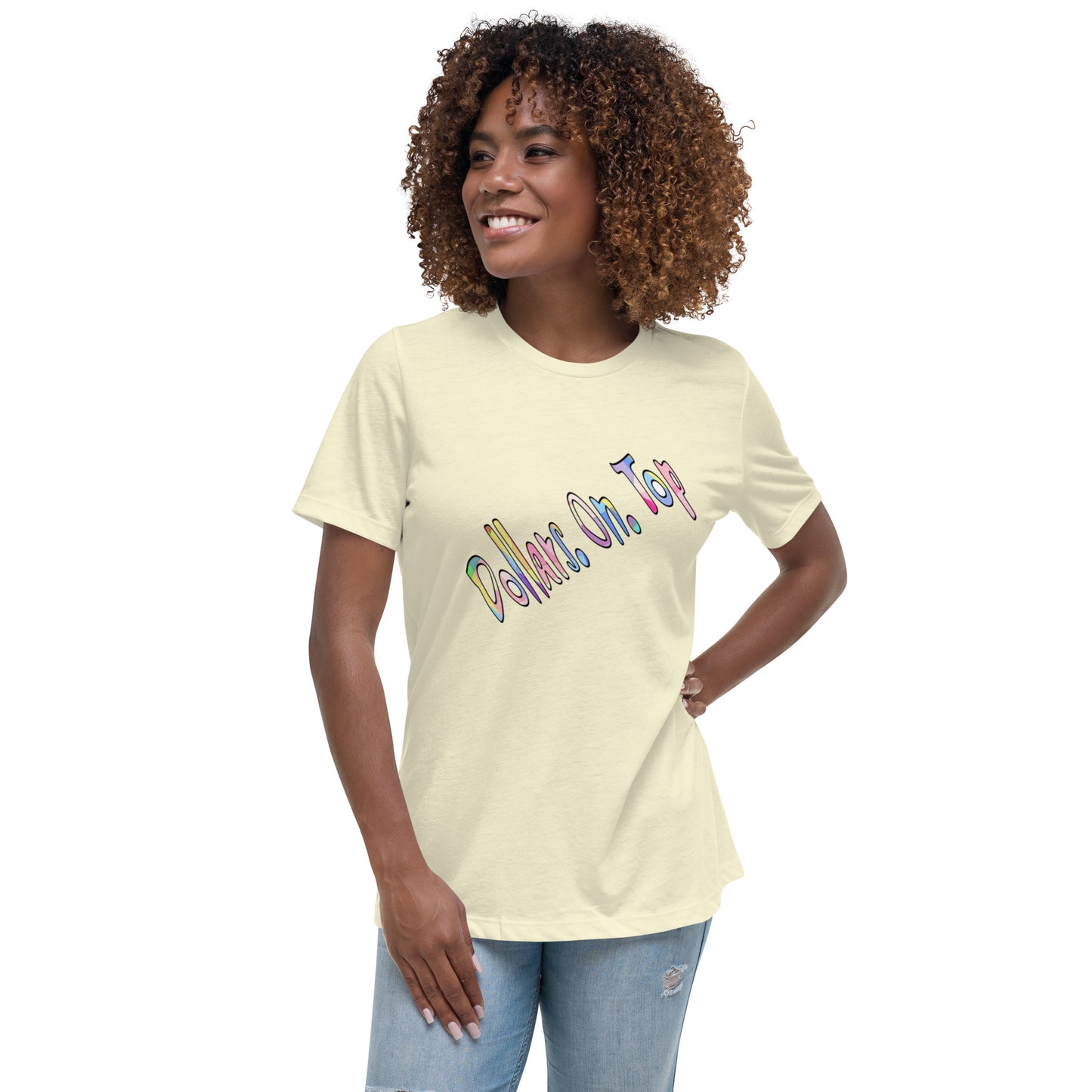 Dollars. On. Top Women's Relaxed T-Shirt