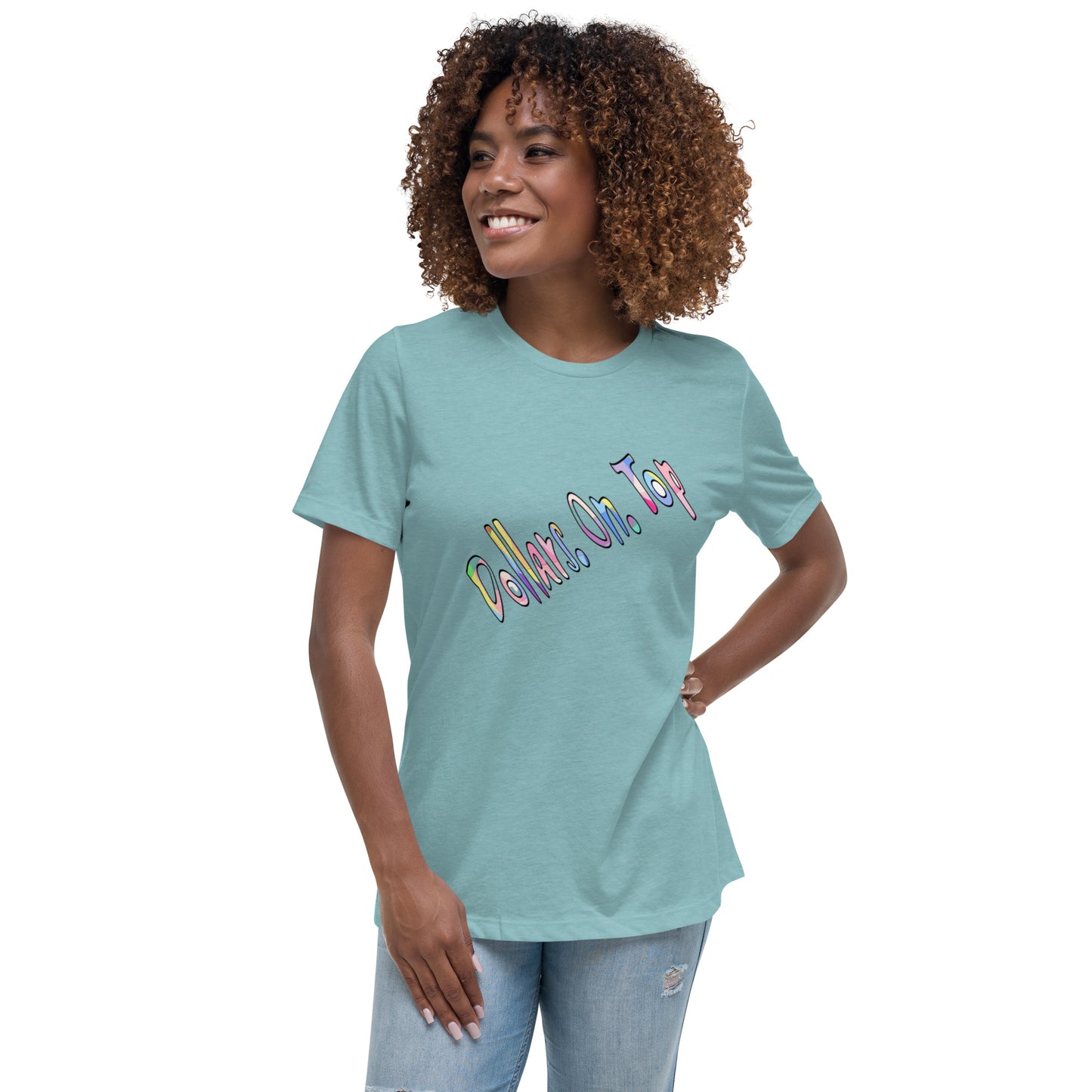 Dollars. On. Top Women's Relaxed T-Shirt