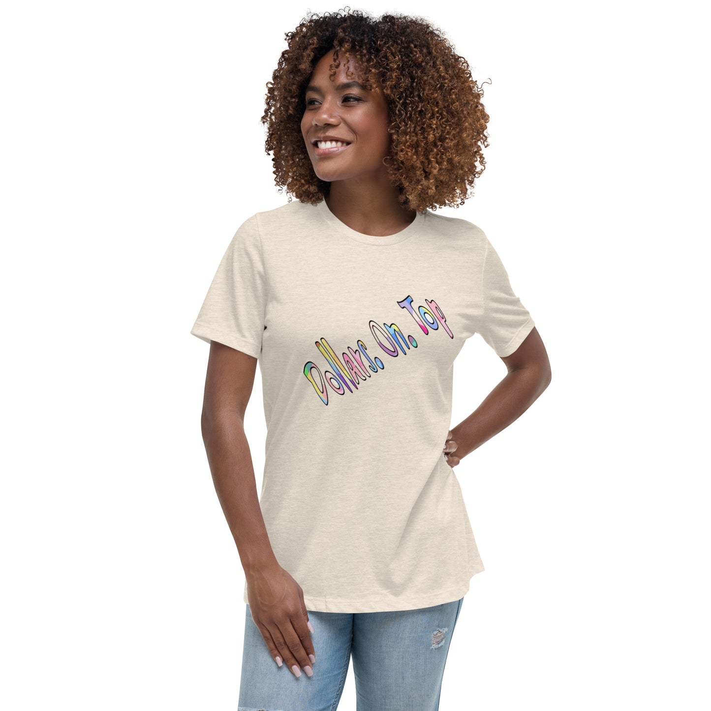 Dollars. On. Top Women's Relaxed T-Shirt