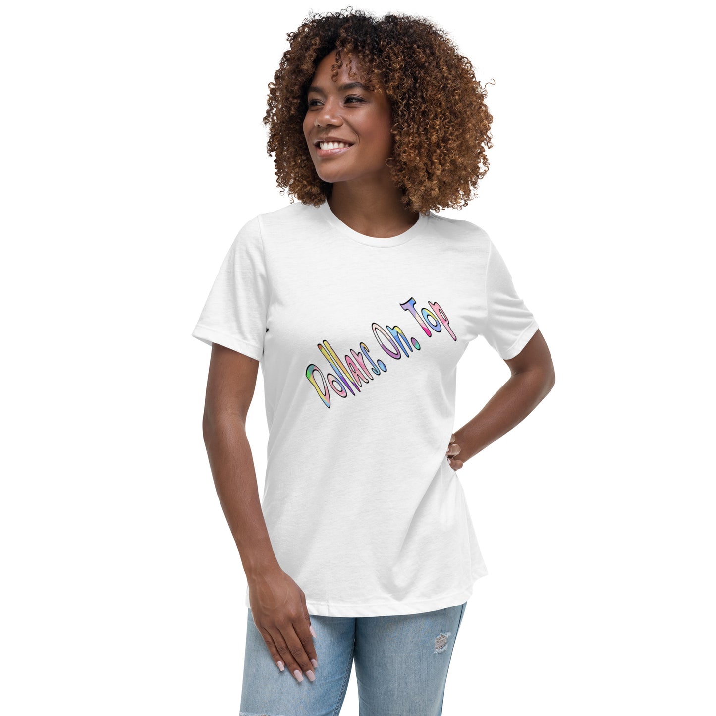 Dollars. On. Top Women's Relaxed T-Shirt