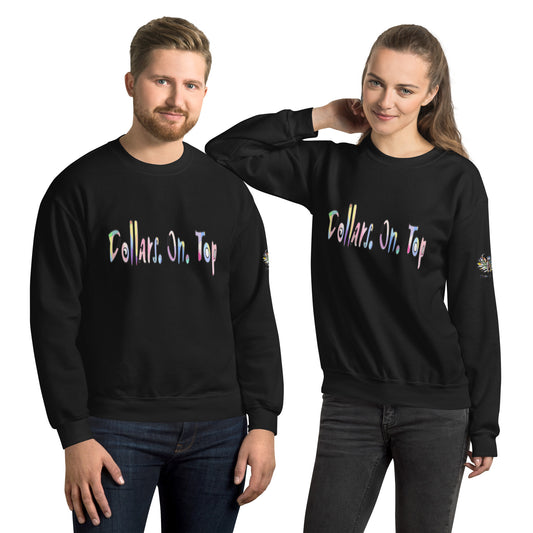 Dollars. On. Top Unisex Sweatshirt