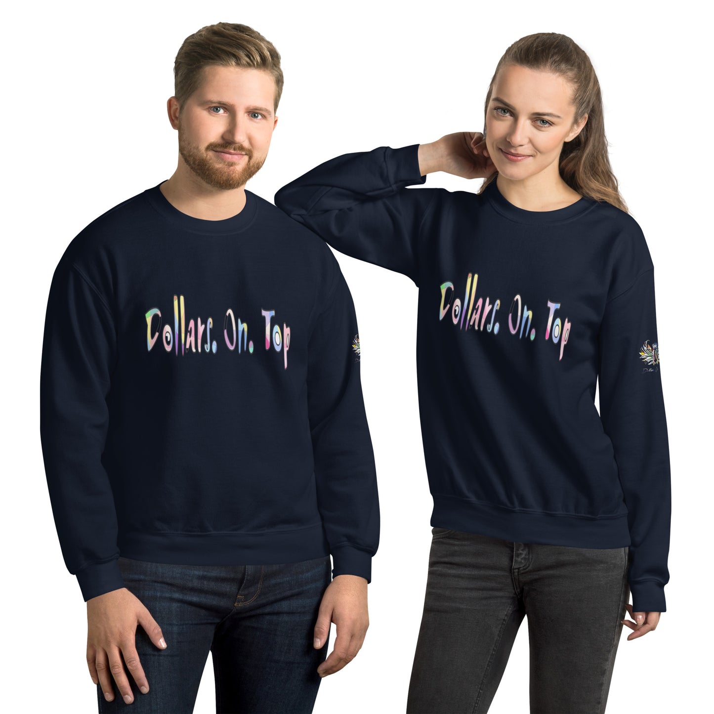 Dollars. On. Top Unisex Sweatshirt