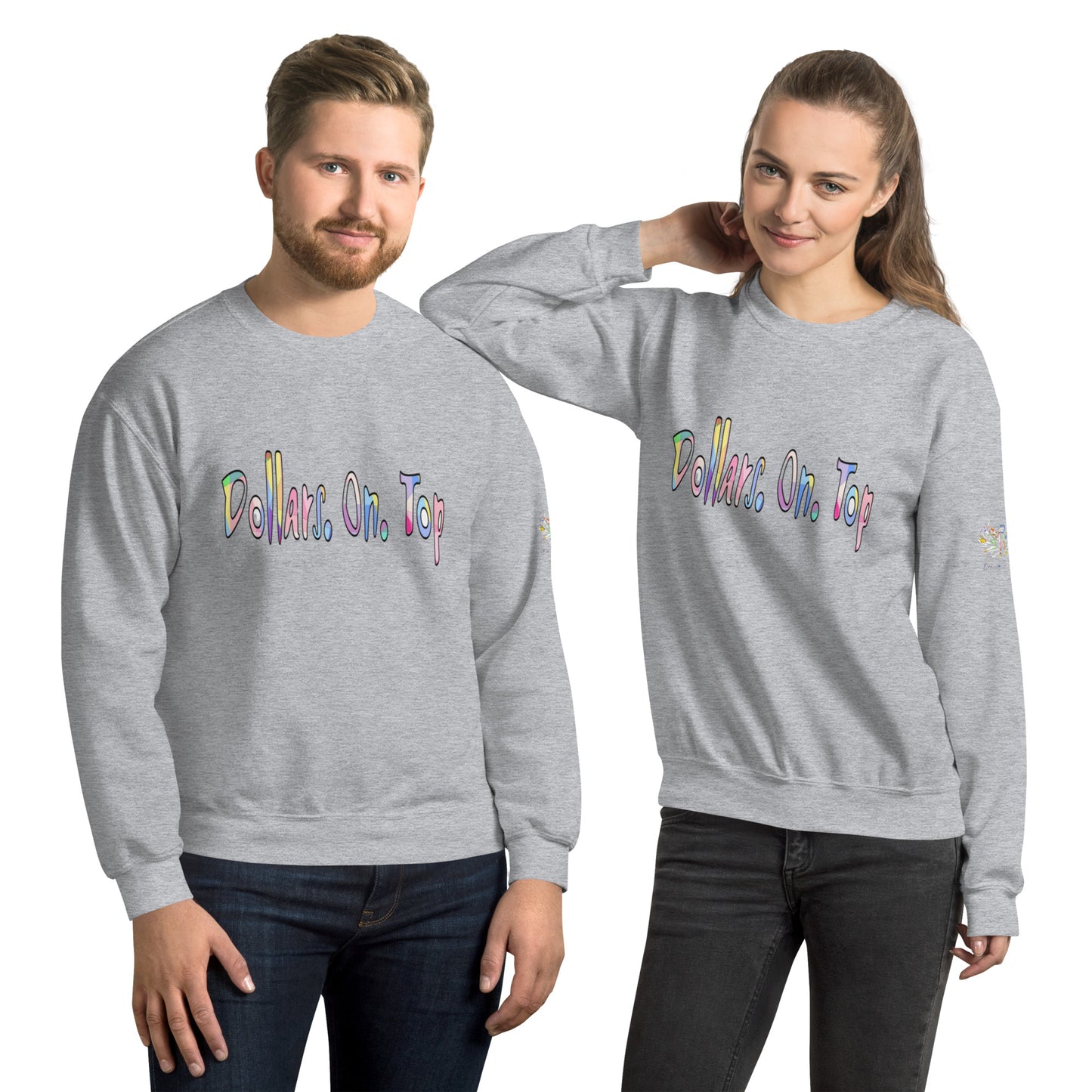 Dollars. On. Top Unisex Sweatshirt