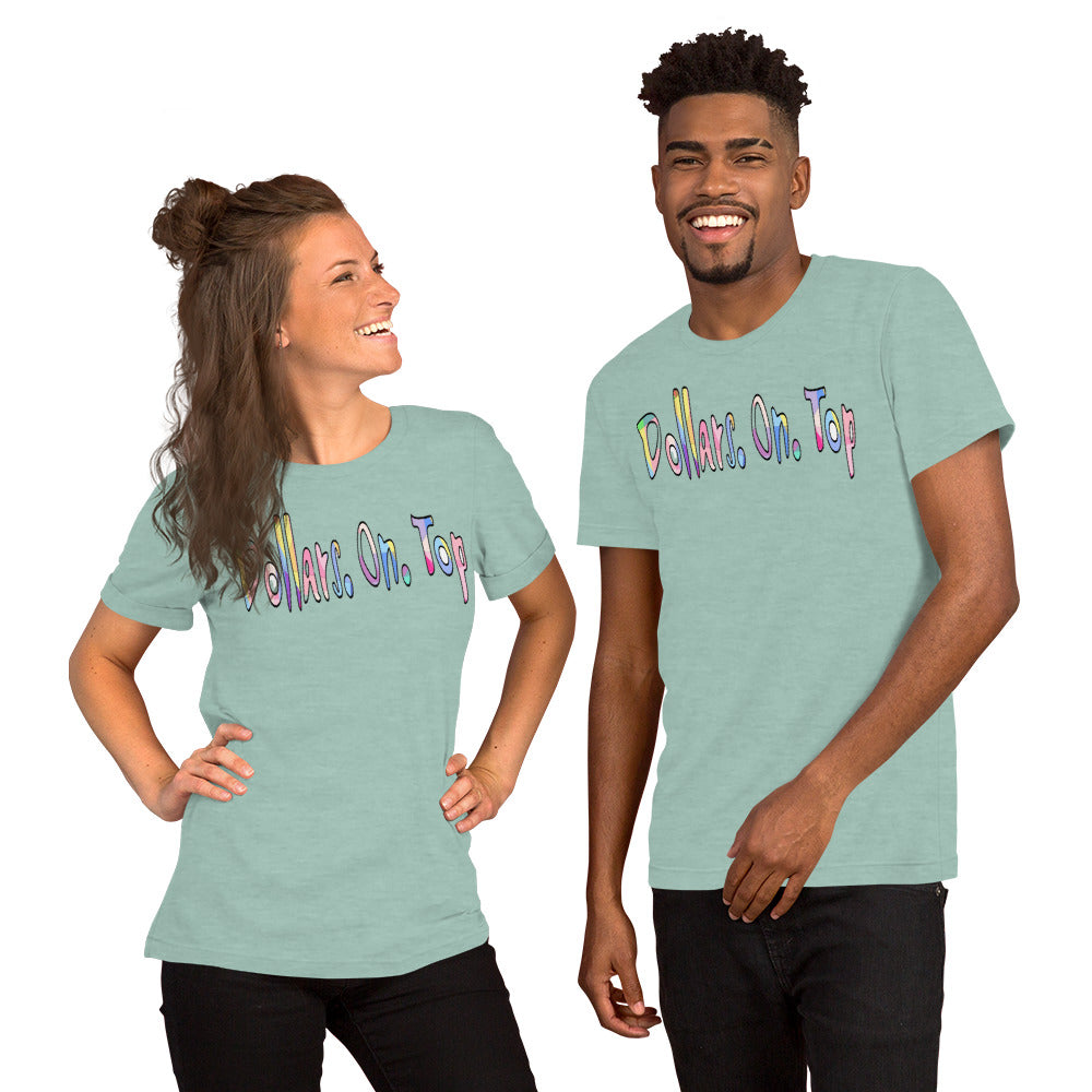 Dollars. On. Top Unisex T-Shirt