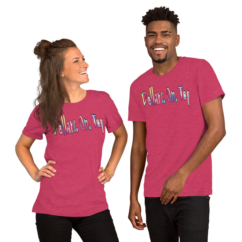 Dollars. On. Top Unisex T-Shirt