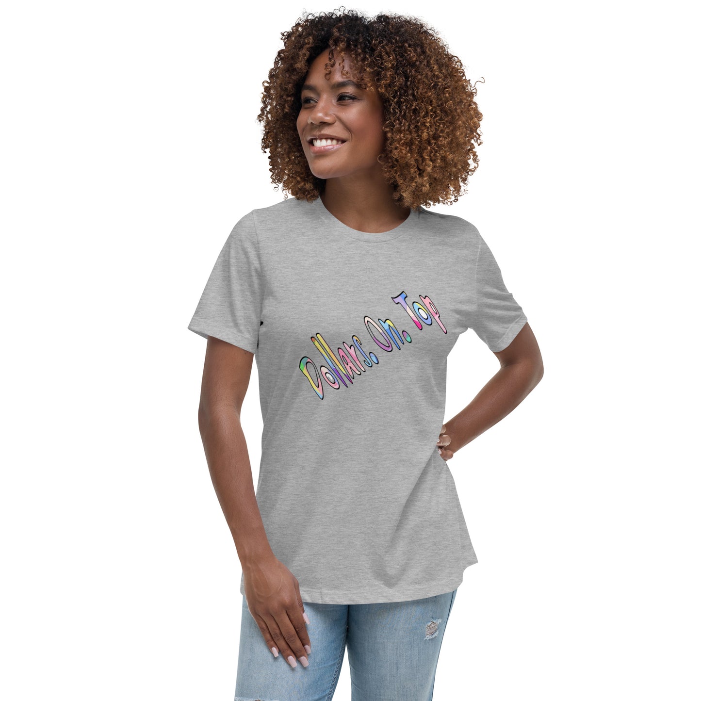 Dollars. On. Top Women's Relaxed T-Shirt