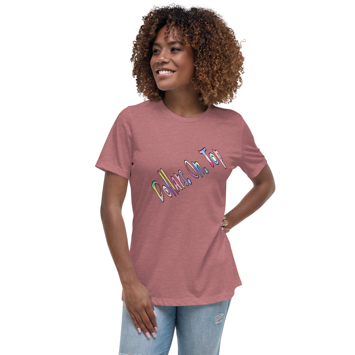 Dollars. On. Top Women's Relaxed T-Shirt