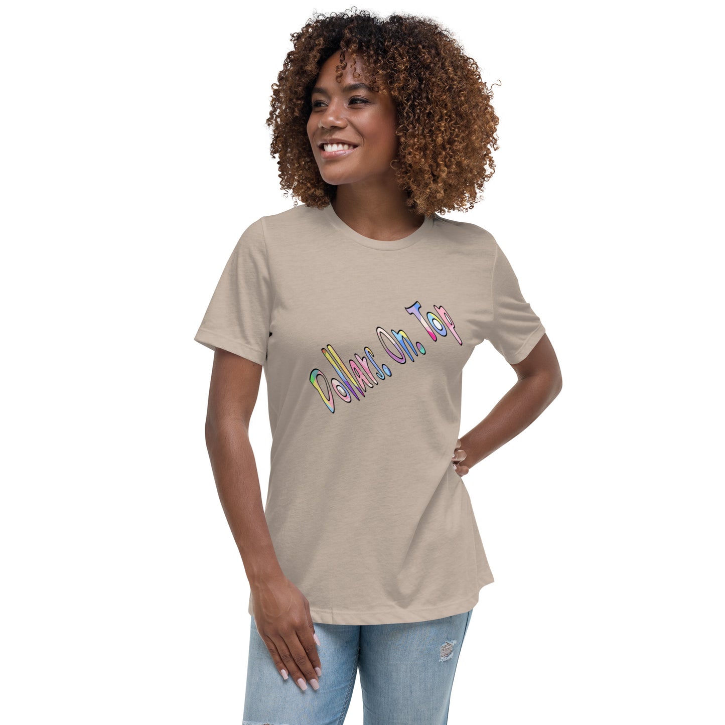 Dollars. On. Top Women's Relaxed T-Shirt